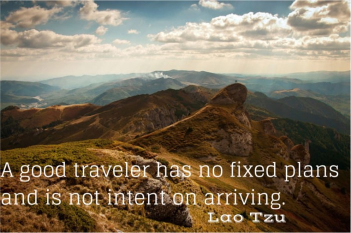 A good traveler has no fixed plans and